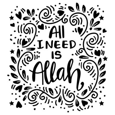 Tek ihtiyacım olan Allah. İlham verici bir alıntı. El çizimi harfler. Vektör illüstrasyonu.