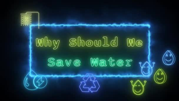 Γιατί Εξοικονομήσουμε Νερό Νέον Κίτρινο Πράσινο Φθορισμού Κείμενο Κινούμενα Σχέδια — Αρχείο Βίντεο