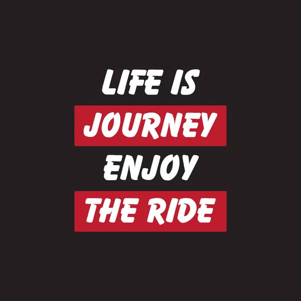 Life Joureny Enjoy Ride Lettering Quotes Motivation Life Quote Inspirational — Stock Vector