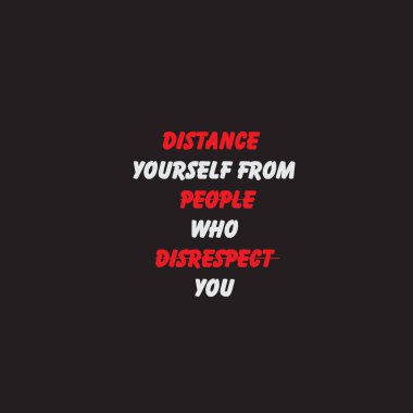 Sana saygısızlık eden insanlarla arana mesafe koy. İlham verici alıntılar, olumlu, ilham verici ve motive edici alıntılar. Birbirinizin tipografi posterine ve tişörtlerine saygı duyun..