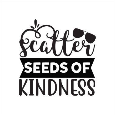 Nezaket tohumları saçın.