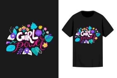 Motivasyonal bir kız gücüyle tişört baskısı tasarımı. Çeşitli bitki ve çiçeklerle süslenmiş. Vektör illüstrasyonu