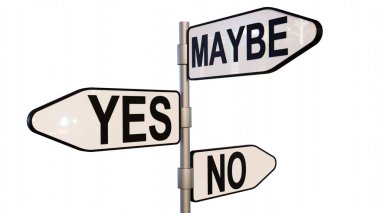 Üç yönlü 3 boyutlu bir tabela çizimi: evet, hayır, ve belki. Seçimin doğası ve kararsızlığın gücü üzerine bir tefekkür..