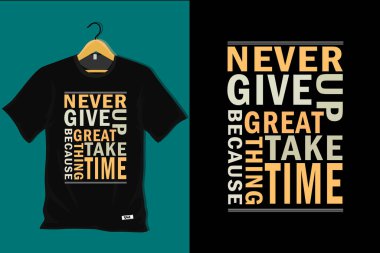 Asla pes etme çünkü harika şeyler zaman alır.