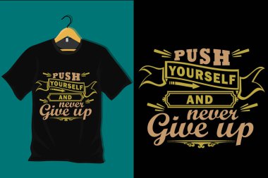 Kendini Zorla ve Asla Tişört Tasarımından Vazgeçme