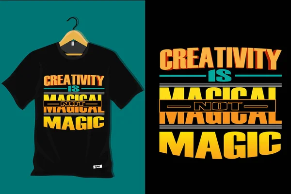 stock vector Creativity is Magical Not Magic T Shirt Design