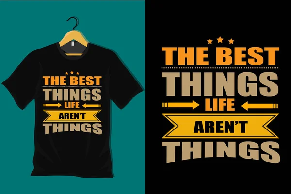 stock vector The Best Things in Life are not Things T Shirt Design