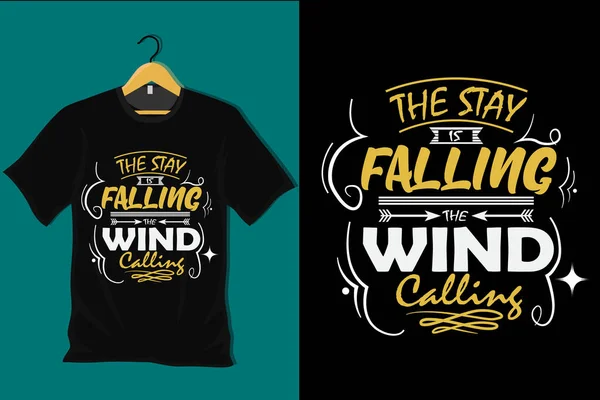 The Stay is Falling the Wind Calling T-Shirt Tasarımı