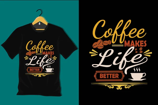 stock vector Coffee Makes Life Better T Shirt Design