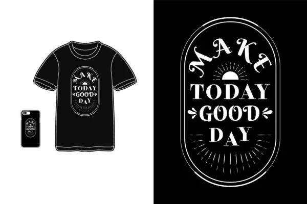 Make Today Good Day Shirt Mockup Typography — Stock Vector