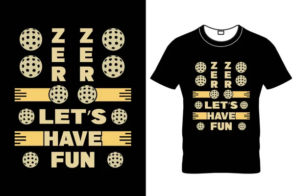 Μηδέν Zero Lets Have Fun Αστεία Pickleball Shirt Design Pickleball — Διανυσματικό Αρχείο