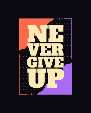 Baskı için motivasyon amaçlı tipografi tişörtlerinden asla vazgeçme. Asla vektöründen vazgeçme. Asgari tipografik poster, ilham verici alıntılardan asla vazgeçme tasarım.