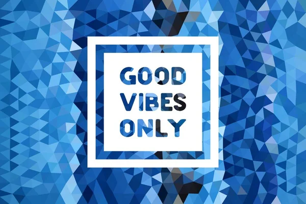 Good vibes only. motivational poster. Inspirational positive sign. Quote typographic illustration