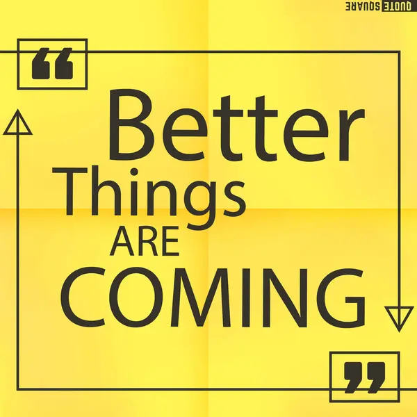 Quote Yellow Background Words Better Things Comming — Stock Photo, Image