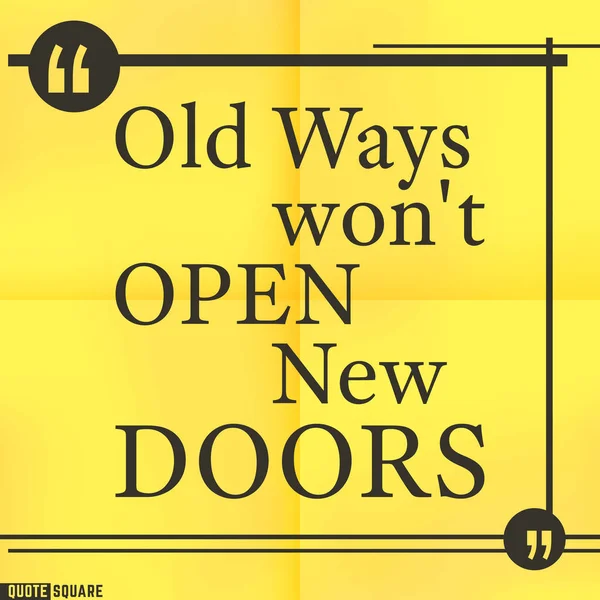 Quote Yellow Words Old Ways Won Open New Doors — Stock Photo, Image