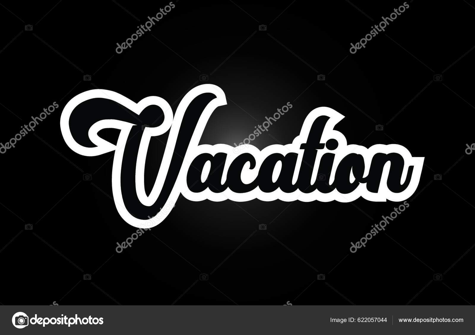 Black White Vacation Hand Written Word Text Typography Stock Vector by