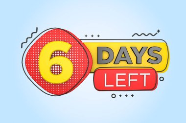 Six days left. Left days countdown banner in 3D. Sales time count. 3D rendering.