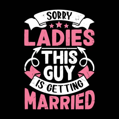 Üzgünüm bayanlar bu adam evleniyor komik eski moda bekarlığa veda partisi tişörtü tasarımı