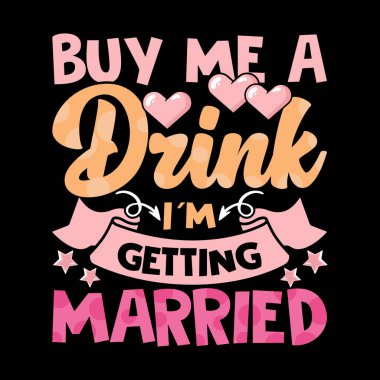 Bana bir içki ısmarla Evleniyorum Komik Retro Vintage Bekarlığa Veda Partisi Tişörtü Tasarımı