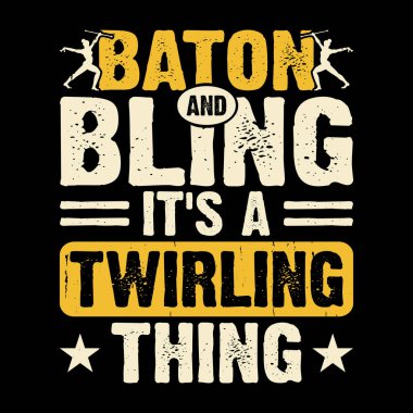 Baton  And Bling It's Twirling Thing Funny Twirler Retro Vintage Baton Twirling T-shirt Design clipart