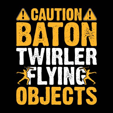 Caution Baton Twirler  Flying Object Funny Twirler Retro Vintage Baton Twirling T-shirt Design clipart