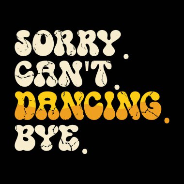 Üzgünüm. Dans edemem. Komik Dans Hediyesi Eski Balerin Bale Dansı Tişörtü Tasarımı.