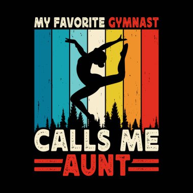 Favori jimnastikçim bana Komik Yeğenim Retro Vintage Anne ve Teyzem Tişört Tasarımı diyor. 