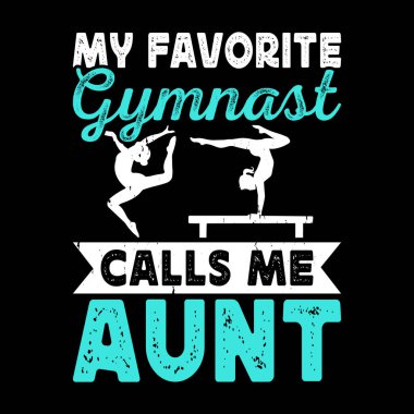 Favori jimnastikçim bana Komik Yeğenim Retro Vintage Anne ve Teyzem Tişört Tasarımı diyor. 