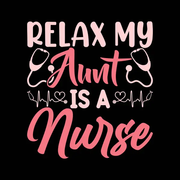 stock vector Relax My Aunt Is A Nurse Funny Nephew Retro Vintage Mom and Aunt T-shirt Design 