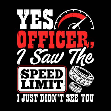 Evet memur bey, hız limitini gördüm. Sizi komik makine mühendisi Retro Vintage Mekanik Tişört Tasarımı yaparken görmedim.