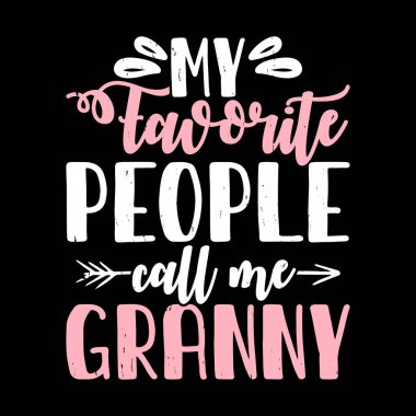 En sevdiğim insanlar bana komik büyükanne der. Eski moda anneler günü tişört tasarımı.