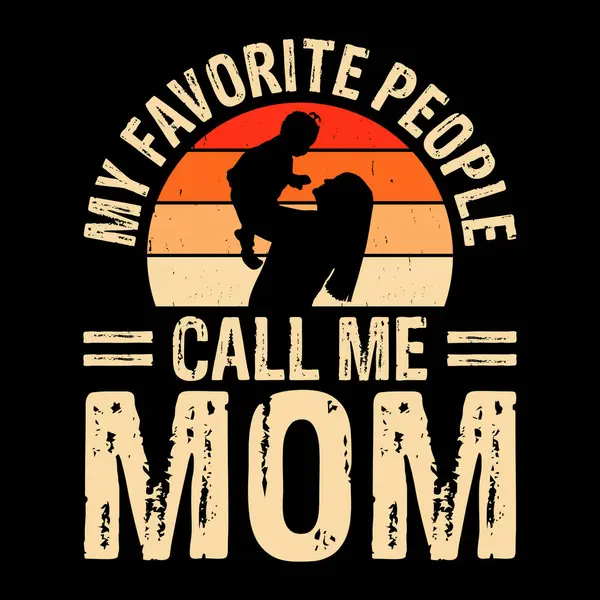 stock vector My Favorite People Calls Me Mom Funny Grandma Retro Vintage Mothers Day T-shirt Design