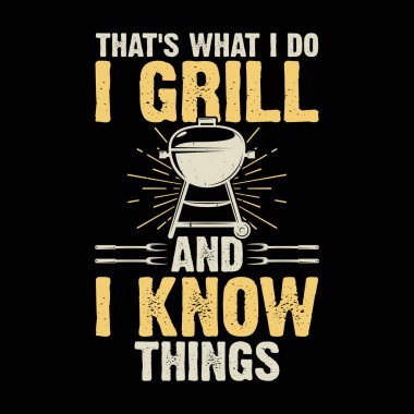 Bu yüzden ızgara yapıyorum ve komik barbekü sevdalısı eski moda barbekü tüttürme tişörtü tasarımı biliyorum.