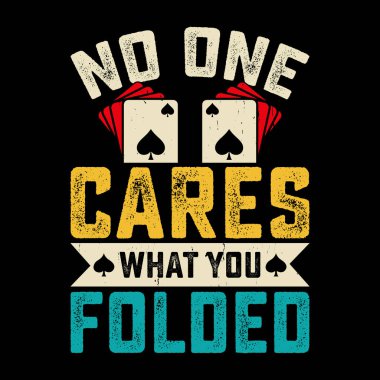 Kimse ne katladığınızı umursamıyor Komik Poker Kartı Kumarbazı Retro Poker Eski Poker Tişörtü Tasarımı 