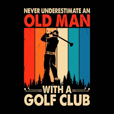 Golf Kulübü Komik Golf Oyuncuları Golfçü Retro Golf Tişörtü Tasarımı 'nı Asla Küçümseme