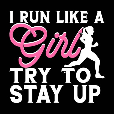 Bir kız gibi koşuyorum komik koşucu olmaya çalışıyorum maraton koşuyorum eski model tişört tasarlıyorum
