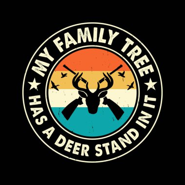 My Family Tree HAs A Deer Stand In It Funny Hunters Lover Retro Vintage Deer Hunting T-shirt Design  clipart