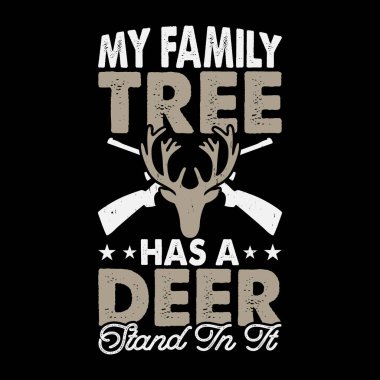 My Family Tree HAs A Deer Stand In It Funny Hunters Lover Retro Vintage Deer Hunting T-shirt Design  clipart