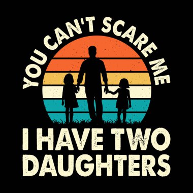 Beni korkutamazsın. İki kızım var. Komik büyükbabam Vintage Babalar Günü Tişörtü Tasarımı
