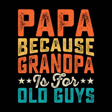 Baba, çünkü büyükbabam yaşlı adamlar için komik büyükbaba antika babalar günü tişörtü tasarımıdır.