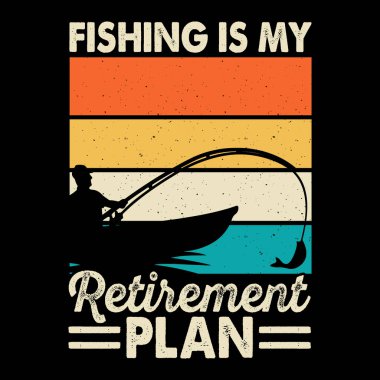 Fishing Is My Retirement Plan Funny Fishing Fisherman Retro Vintage Fish T-shirt Design  clipart