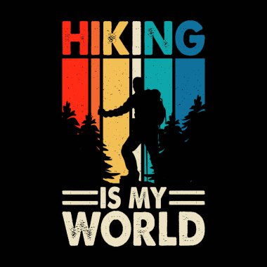 Hiking Is My World Funny Outdoor Adventure Mountain Nature Retro Vintage Hiking T-shirt Design clipart