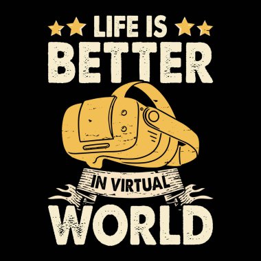 Life Is Better In Virtual World Funny Virtual Reality Retro Vintage VR T-shirt Design clipart