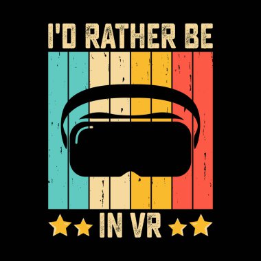 I'd Rather Be VR Funny Virtual Reality Retro Vintage VR T-shirt Design clipart