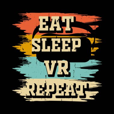 Eat Sleep VR Repeat Funny Virtual Reality Retro Vintage VR T-shirt Design clipart