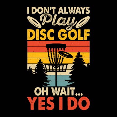 Ben her zaman disk golf oynamam. Bekle. Evet, komik disk golfçüsü Retro Vintage Golf tişörtü tasarımı yapıyorum.