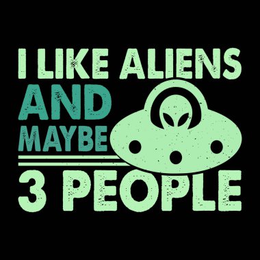 Uzaylıları Seviyorum ve belki 3 kişi komik antika UFO Uzaylı Tişörtü Tasarımı