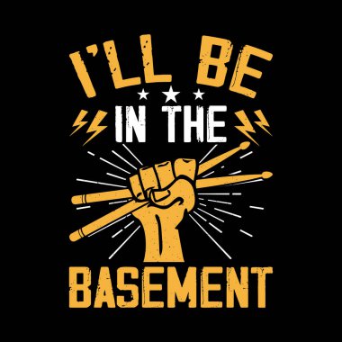 Ben bodrumda olacağım. Komik eski moda davulcu tişörtü tasarımı.