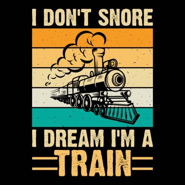 Horlamıyorum. Rüyamda kendimi komik bir tren istasyonu olarak görüyorum. Tren yolu eski moda tren tişörtü tasarımı.