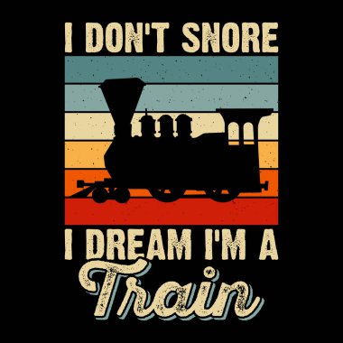 Horlamıyorum. Rüyamda kendimi komik bir tren istasyonu olarak görüyorum. Tren yolu eski moda tren tişörtü tasarımı.